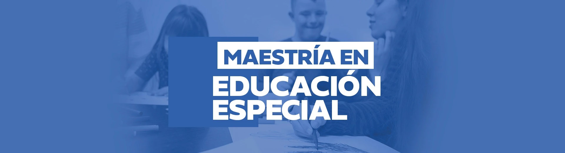 Maestría en Educación Especial